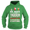 Image of Be Nice To The Trucker Santa Is Watching Christmas