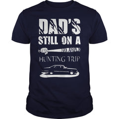DAD S STILL ON A HUNTING TRIP T SHIRT T-Shirt
