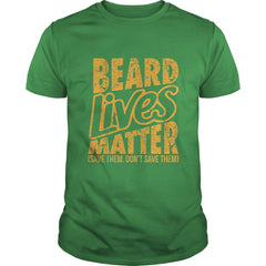 Beard shirt Beard Lives Matter Save Them Don't Shave Them T Shirt