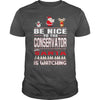Image of Be Nice To The Conservator Santa Is Watching Christmas