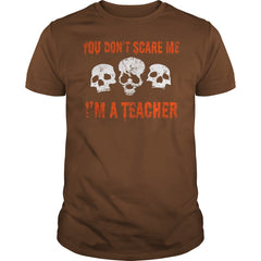 YOU DON'T SCARE ME I'M A TEACHER FUNNY HALLOWEEN TSHIRT