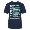 Image of MARINERS - DADDY YOU ARE BASEBALL BUDDY