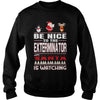 Image of Be Nice To The Exterminator Santa Is Watching Christmas