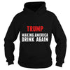 Image of Funny Trump Making America Drink Again Tee Shirt