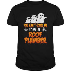 You Cant Scare Me I Am A Roof Plumber Halloween