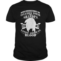 NEVER UNDERESTIMATE GRANDPA HAS NATIVE AMERICAN BLOOD SHIRT