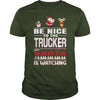 Image of Be Nice To The Trucker Santa Is Watching Christmas