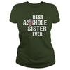 Image of Best Asshole Sister Ever Shirt