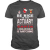Image of Be Nice To The ACTUARY Santa Is Watching Christmas