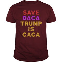 SAVE DACA TRUMP IS CACA SHIRT