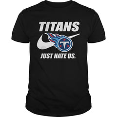 Titans Just Hate Us T-shirt, Titans Just Hate Us Hoodies
