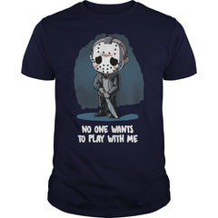 NO ONE WANTS TO PLAY WITH ME - HAPPY HALLOWEEN TSHIRT