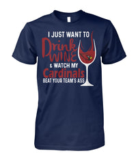 Cardinals I Just Want To Drink Wine And Watch My Cardinals Beat Your Team's Ass Collection