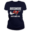 Image of Buccaneers Just Hate Us T-shirt, Buccaneers Just Hate Us Hoodies