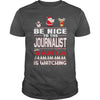 Image of Be Nice To The Journalist Santa Is Watching Christmas