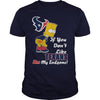 Image of If You Dont Like TEXANS TShirt