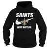 Image of Saints Just Hate Us T-shirt, Saints Just Hate Us Hoodies
