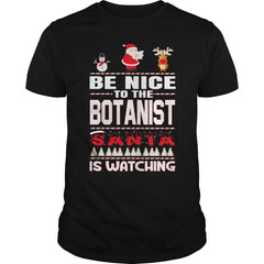 Be Nice To The Botanist Santa Is Watching Christmas