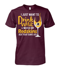 Washington Redskins I Just Want To Drink Wine And Watch My Redskins Beat Your Team's Ass