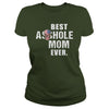 Image of Best Asshole Mom Ever Shirt