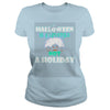 Image of HALLOWEEN IS A LIFESTYLE NOT A HOLIDAY T SHIRT
