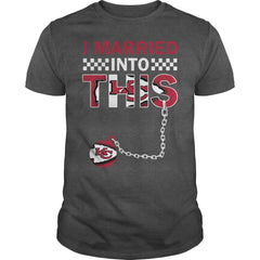 Chiefs I Married T-shirt, Chiefs I Married Hoodies