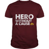 Image of Hero Without a Cause Military Veteran T Shirt