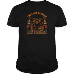 You Can t Scare Me I M A Great Dog Trainer