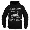 Image of Bucks Can Run But They Can't Hide Deer Hunting T-Shirt