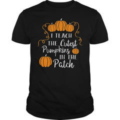 I TEACH THE CUTEST PUMPKINS IN THE PATCH T-SHIRT