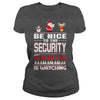 Image of Be Nice To The Security Santa Is Watching Christmas