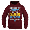 Image of I Hate Being This Sexy But Iam Chargers Fan TShirt
