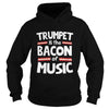 Image of Trumpet Is The Bacon Of The Music T-Shirt