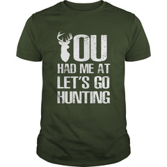 You Had Me At Lets Go Hunting T-shirt