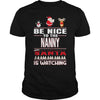 Image of Be Nice To The Nanny Santa Is Watching Christmas