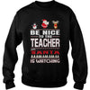 Image of Be Nice To The Teacher Santa Is Watching Christmas