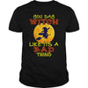 Image of You Say Witch Like It's a Bad Thing Happy Halloween
