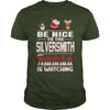 Image of Be Nice To The Silversmith Santa Is Watching Christmas