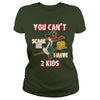 Image of You Can't Scare Me I Have 2 Kids Halloween