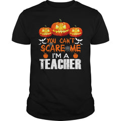 You Can't Scare Me I'm A Teacher Halloween T-Shirt