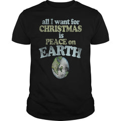 All I want for Christmas is Peace on earth merry christmas gift