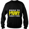 Image of Born To Hunt Forced To Work T SHIRT Farmer T-Shirt