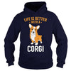 Image of Life is Better With A Corgi Dog Shirts
