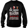 Image of Be Nice To The Glazier Santa Is Watching Christmas