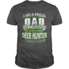Image of I am a proud Dad of a freaking awesome Deer hunter yes he bought me this shirt