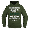 Image of I Hate Being This Sexy But Iam Jets Fan TShirt