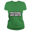 Image of Funny Professional Dove Hunter Hunting T-Shirt