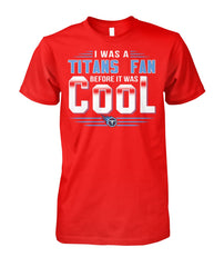Tennessee Titans I Was Titans Fan Before It Was Cool