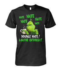 Special The Grinch Double Hate! Loathe Entirely! Limited Edition T-shirts
