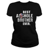 Image of Best Asshole Brother Ever Shirt